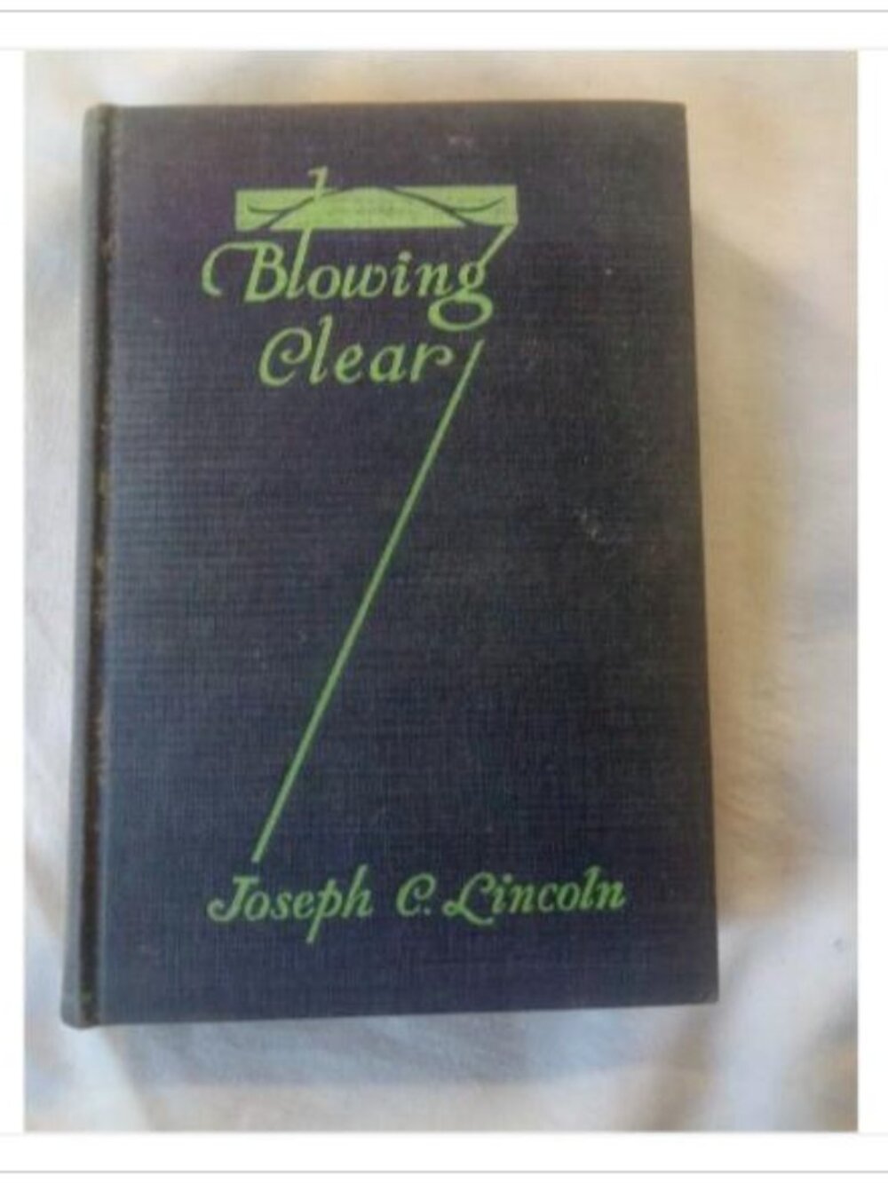 Blowing Clear Joseph C. Lincoln 1930 Hardcover Book Vintage Novel Read Classic